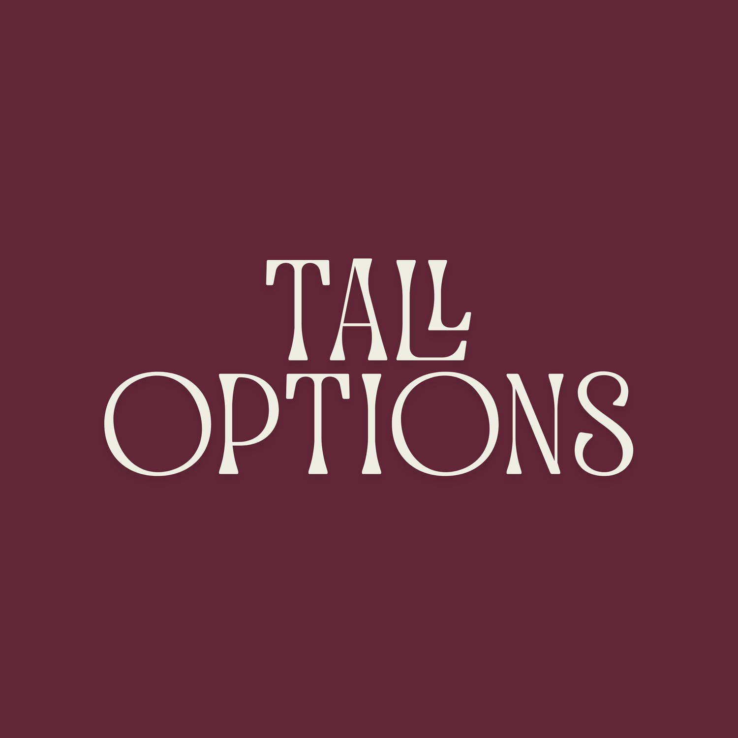TALL OPTIONS
